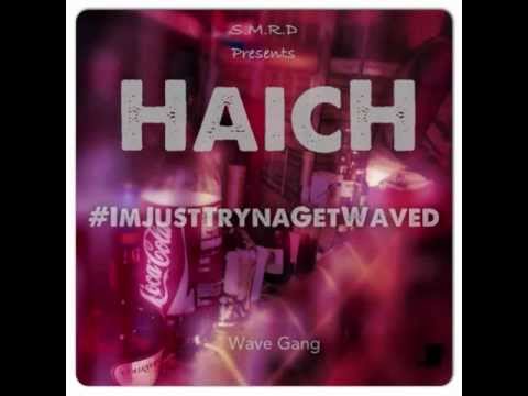 HaicH - Tryna Get Waved (produced by Kaiz Tha Monsta)