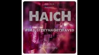 HaicH - Tryna Get Waved (produced by Kaiz Tha Monsta)