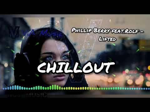 Phillip Berry feat.Rolf - Lifted / Chillout Music