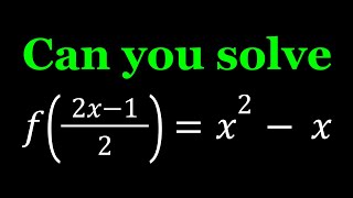 Solving f((2x-1)/2)=x^2-x, a Functional Equation