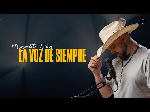 Miguelito Díaz - La Voz de Siempre (Vídeo Oficial)