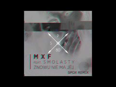 MXF ft Smolasty - Znowu Nie Ma Jej (Spox Remix) [DOWNLOAD]