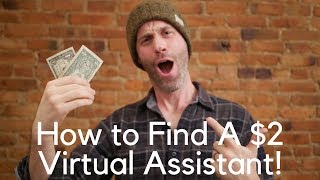How to Hire a Virtual Assistant for Only $2 an Hour!
