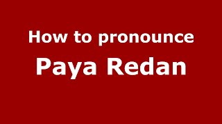 How to pronounce Paya Redan