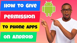 How To Give Permission to Apps on android