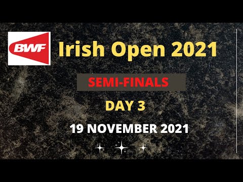 🔴LIVE SEMI-FINALS |  AIG FZ FORZA Irish Open 2021 | BADMINTON TOURNAMENT |