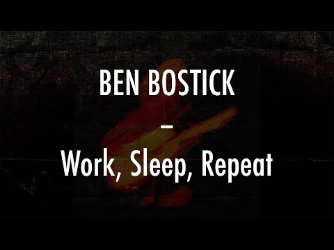 Ben Bostick - Work, Sleep, Repeat - Lyrics