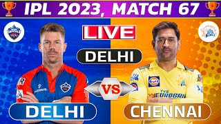 Live: Delhi vs Chennai, 67th Match | Live Cricket Score & Commentary | IPL LIVE 2023