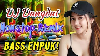 Download lagu DJ NONSTOP BASS EMPUK 🔥 PELING ENAK DI DENGAR SAMBIL SANTAI 🎧 REMIX TERBARU ✨ VOL 55 mp3