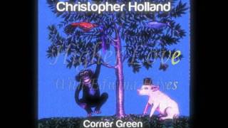 Christopher Holland - Corner Green - New Album Preview - Chris Holland