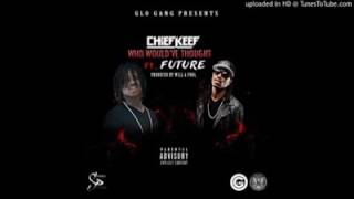 Chief Keef - Who Would&#39;ve Thought (Feat. Future)