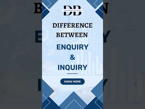 Difference Between Enquiry and Inquiry | Enquiries vs. Inquiries: Know the Difference