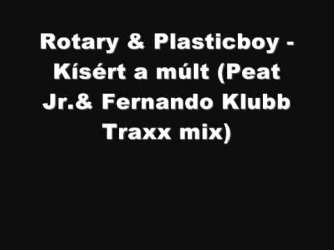 Rotary & Plasticboy - Kísért a múlt (Peat Jr.& Fernando Klubb Traxx mix)