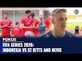 FIFA Series 2026 Indonesia Vs Saint Kitts Dan Nevis Fokus