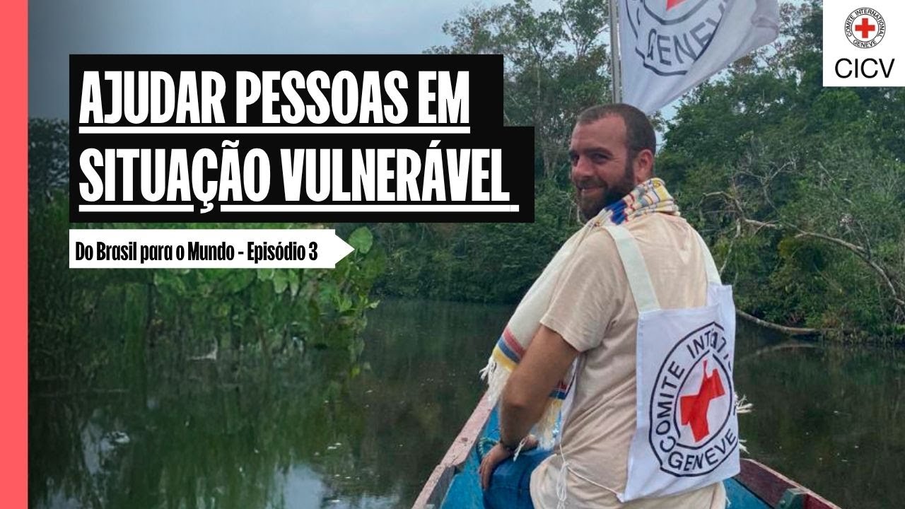 Ajudar pessoas em situação vulnerável | Do Brasil para o Mundo - Ep. 3