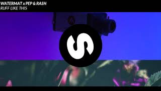 Watermat x Pep & Rash - Ruff Like This (Extended mix)