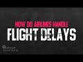 How Do Airlines Handle Flight Delays