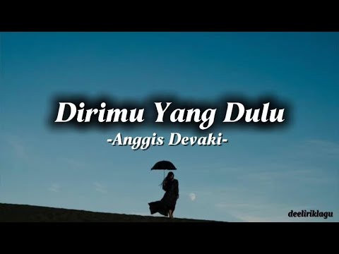 Dirimu Yang Dulu - Anggis Devaki | Lirik Lagu