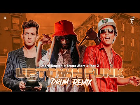 Bruno Mars x Mark Ronson x Tres 2 - Uptown Funk (Drum Remix)