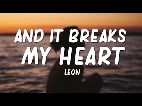 LÉON - And it Breaks My Heart (Lyrics)