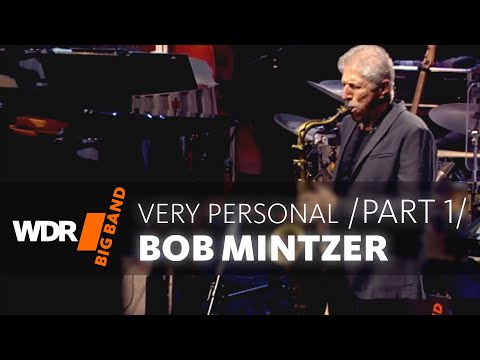 Bob Mintzer feat. by WDR BIG BAND - Mintzer's Very Personal | Part 1/2
