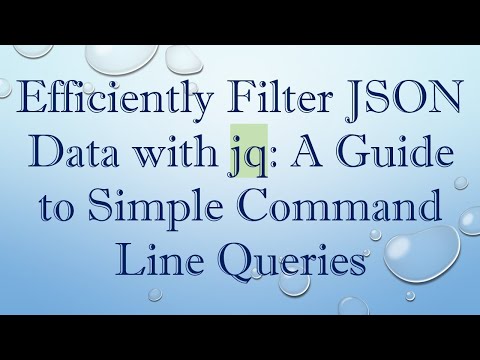 Efficiently Filter JSON Data with jq: A Guide to Simple Command Line Queries