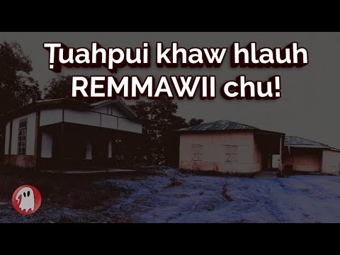 Tuahpui khaw hlauh Remmawii - by HC Lalrinzuali (Narration of Mizo Incidents)