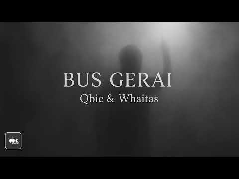 Qbic & Whaitas - Bus Gerai !