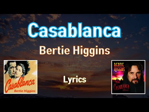 Casablanca  - Bertie Higgins (With Lyrics in Movie & Description)