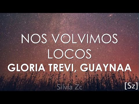 Gloria Trevi, Guaynaa - Nos Volvimos Locos (Letra)