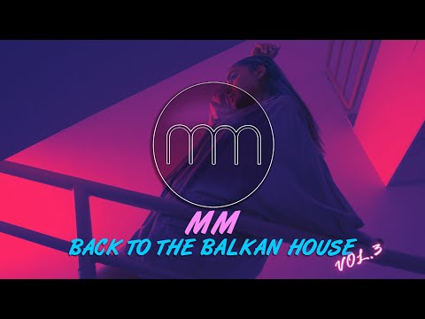 MM - BACK TO THE BALKAN HOUSE vol.3