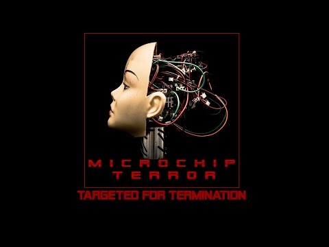 MICROCHIP TERROR  - Targeted For Termination