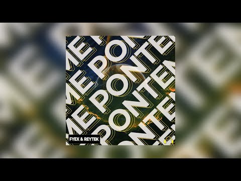 Fyex & ReyTek - Ponteme