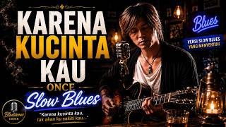 Download lagu KARENA KUCINTA KAU - ONCE 💔 Slow Blues Version | Bluesieous Cover mp3 Download lagu KARENA KUCINTA KAU - ONCE 💔 Slow Blues Version | Bluesieous Cover mp3