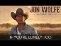 Jon Wolfe - If You're Lonely Too (Official Audio Track)