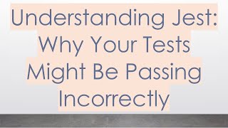 Download the video "Understanding Jest: Why Your Tests Might Be Passing Incorrectly"