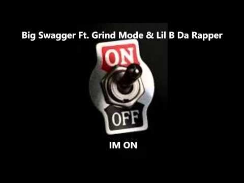 Big Swagger - Im On Ft. Grind Mode & Lil B Da Rapper (Prod. By Swagg & B)
