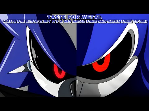 Taste For Metal (Taste For Blood X but It's a Neo Metal Sonic and Mecha Sonic Cover)