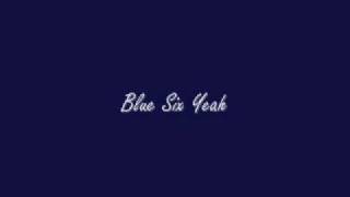 Blue Six-Yeah