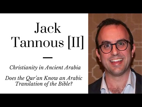Jack Tannous [II]: Christianity in Arabia | Does the Qur'an Know an Arabic Translation of the Bible?
