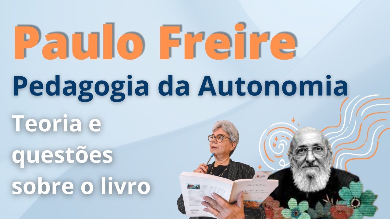 Paulo Freire - Teoria e Questões sobre a "Pedagogia da Autonomia"