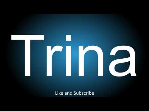 How to correctly pronounce - Trina.