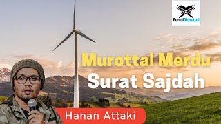 Download lagu Hanan Attaki - Murottal Melodious Surah Sajdah mp3