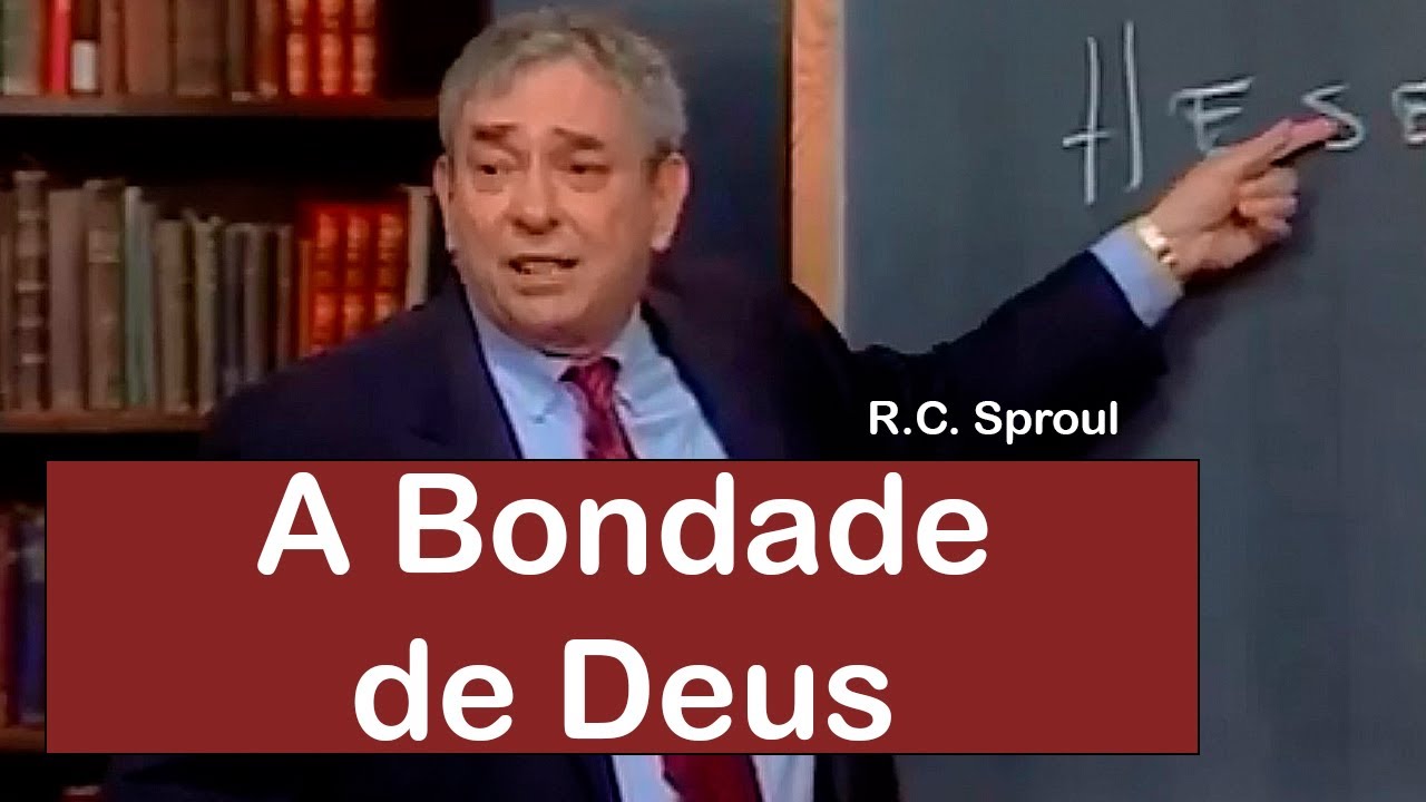 A Bondade de Deus | Amado por Deus - R.C. Sproul (Dublado)