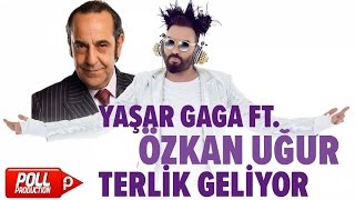 Yaşar Gaga Ft. Özkan Uğur - Terlik Geliyor - ( Official Audio )