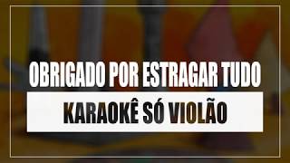 Marília Mendonça - Obrigado por estragar tudo | Karaokê Só Violão