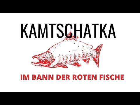 KAMTSCHATKA - Im Bann der roten Fische