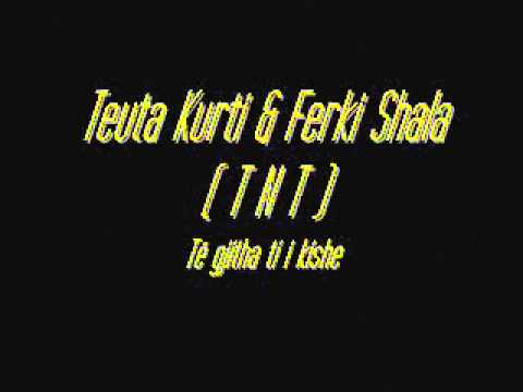 Teuta Kurti & Ferki Shala ( TNT ) - Të gjitha ti i kishe