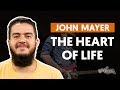 The Heart Of Life - John Mayer (aula de guitarra ...
