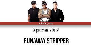 Download lagu Superman is Dead - Runaway Stripper (Full Lirik) Bebulu Lyrics mp3